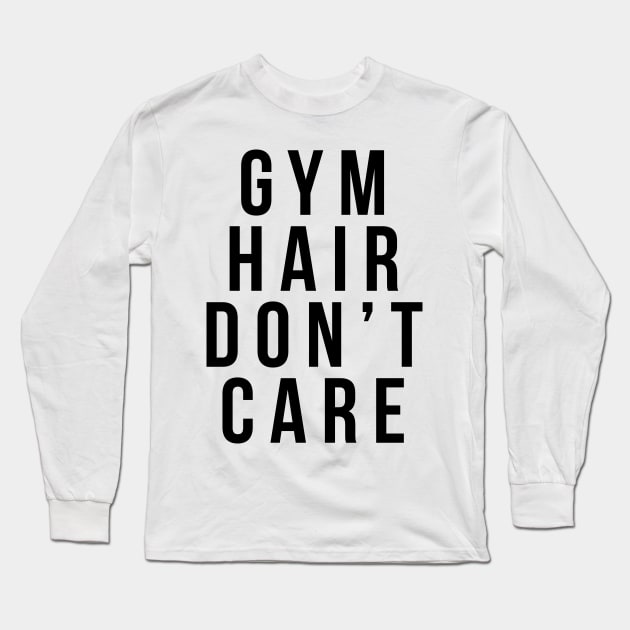 Gym Hair Don't Care Long Sleeve T-Shirt by TheArtism